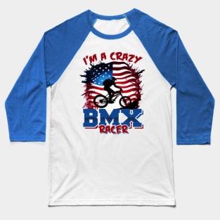 I'm a Crazy BMX Racer Baseball T-Shirt